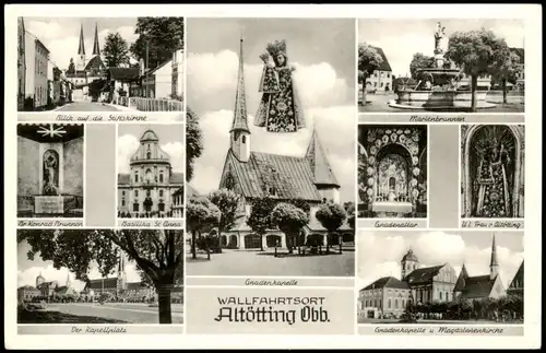 Altötting Mehrbild-AK mit Kapellplatz, Gnadenkapelle, Brunnen uvm. 1955