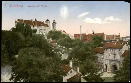 Ansichtskarte Nürnberg Neutor mit Nürnberger Burg 1913