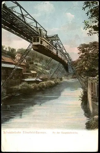 Wuppertal An der Haspelerbrücke. Schwebebahn Elberfeld-Barmen 1909