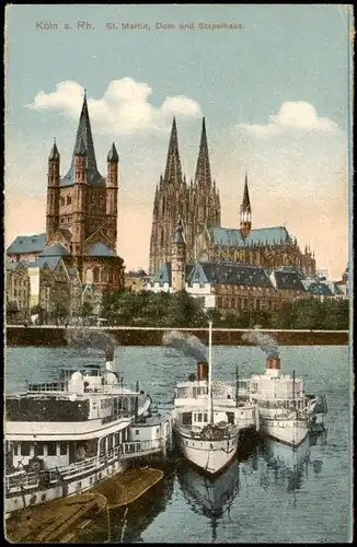 Köln St. Martin, Dom und Stapelhaus. Schiffe Dampfer Steamer 1912