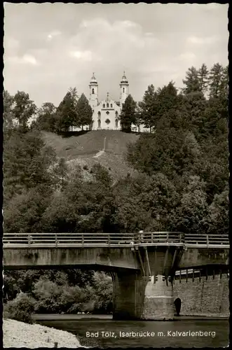 Ansichtskarte Bad Tölz Bad Tölz, Isarbrücke m. Kalvarienberg 1962