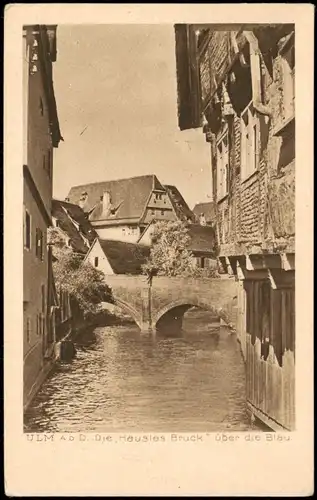 Ansichtskarte Ulm a. d. Donau Die Häusles Bruck über die Blau 1920