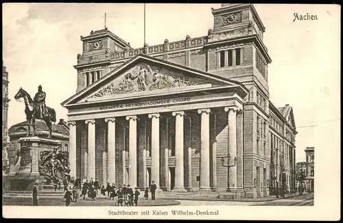 Ansichtskarte Aachen Stadttheater mit Kaiser Wilhelm-Denkmal 1910