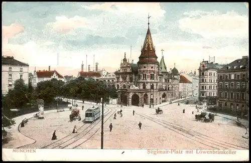 Ansichtskarte München Stiglmaierplatz mit Löwenbräukeller 1906