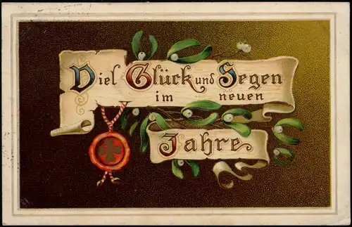 Ansichtskarte  Neujahr Sylvester New Year Urkunde Mistelzweige Kleeblatt 1915