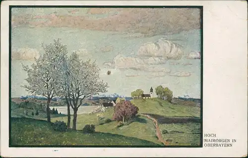 Ansichtskarte  Künstlerkarte HOCH: MAIMORGEN IN OBERBAYERN 1910