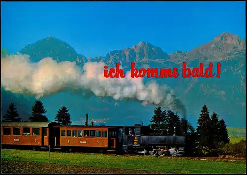 Ansichtskarte  "ich komme bald!" Dampflok Zug Eisenbahn im Alpenland 1980