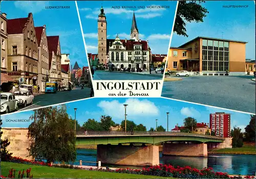 Ingolstadt Mehrbildkarte mit Ludwigstrasse, Hauptbahnhof, Donau-Brücke 1970