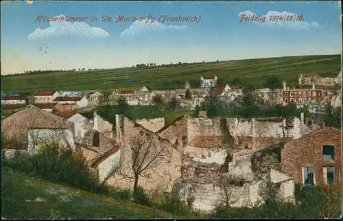 CPA Sainte-Marie-à-Py im Wk1 zerstörte Häuser 1917  gel. div. Feldpoststempel