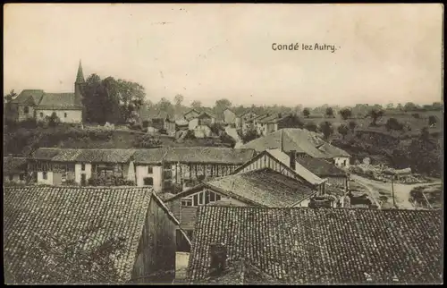 CPA Condé-lès-Autry Ardennes Stadtpartie 1916  gel. Feldpoststempel WK1