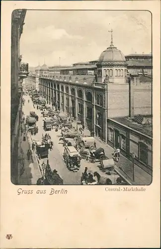 Ansichtskarte Berlin Central-Markthalle Straßen-Ansichten 1900