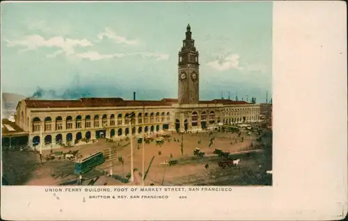 Postcard San Francisco UNION FERRY BUILDING, FOOT OF MARKET STREET 1910