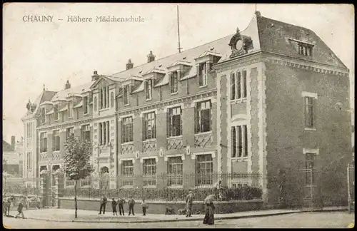 CPA Chauny Höhere Mädchenschule 1915  gel. Feldpoststempel