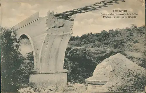 CPA Thiaucourt-Regniéville zerstörte Brücke 1. Weltkrieg 1917 Feldpoststempel