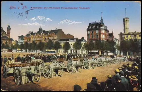 Ansichtskarte Köln Neumarkt eroberte französischen Kanonen. 1915  gel. Feldpost