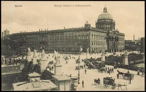 Ansichtskarte Berlin Königl. Schloss u. Schlossbrücke 1909/1908