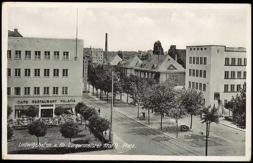 Ansichtskarte Ludwigshafen Bürgermeister Krafft - Platz. Cafe Palatia 1931