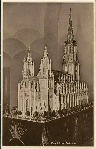 Ulm a. d. Donau Ulmer Münster (Modell) Erbaut in 3 Jahren von R. Pfüller Geyer Erzgebirge 1930