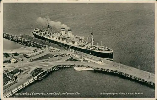 Ansichtskarte Cuxhaven Luftbild Nordsee Amerikadampfer am Pier 1935