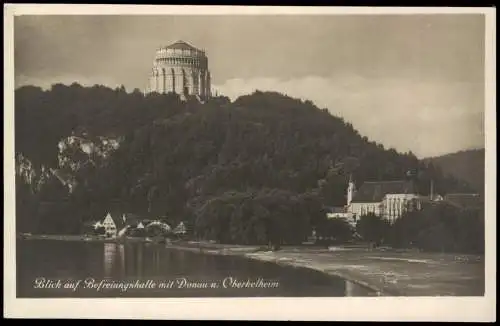 Ansichtskarte Kelheim Befreiungshalle mit Donau u. Oberkelheim 1930
