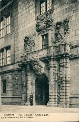 Ansichtskarte Innere Altstadt-Dresden Kgl. Schloss. Grünes Tor und Wache 1911