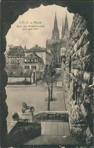 Ansichtskarte Köln Blick vom Brückenaufgang nach dem Dom 1913