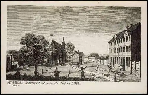 Ansichtskarte Mitte-Berlin Spittelmarkt mit Gertraudten-Kirche i.J. 1690. 1690