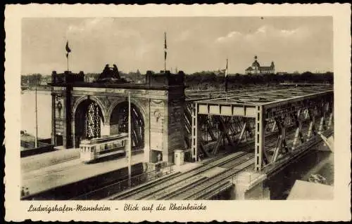 Ansichtskarte Mannheim Ludwigshafen Blick auf die Rheunbrücke 1940