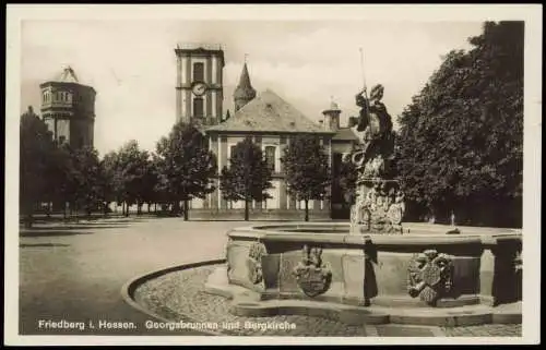 Ansichtskarte Friedberg (Hessen) Georgsbrunnen und Bergkirche 1934