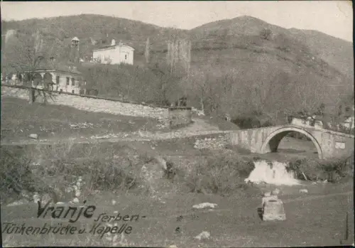 Postcard Vranje Врање Serben-Türkenbrücke 1917 gel. Feldpost