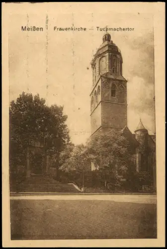 Ansichtskarte Meißen Frauenkirche Tuchmachertor 1922
