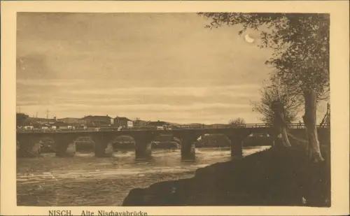 Postcard Nisch (Serbien( Niš Ниш Alte Nischavabrücke 1918