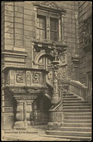 Ansichtskarte Görlitz Zgorzelec Rathaustreppe (vor der Renovation) 1912