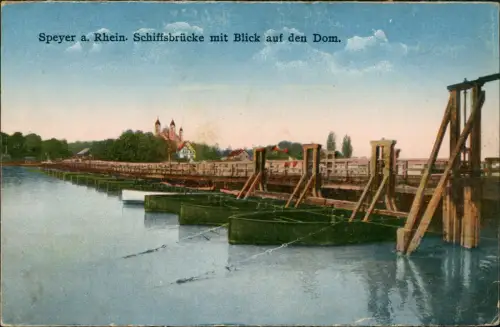 Ansichtskarte Speyer Schiffsbrücke mit Blick auf den Dom. 1917
