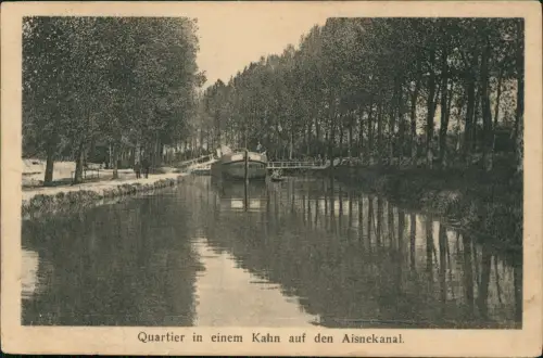Aisne Quartier in einem Kahn auf den Aisnekanal 1917  gel. div. Feldpoststempel