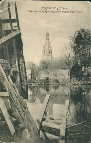 Neufchâtel-sur-Aisne Links durch Flieger zerstörte Mühle und Kirche 1915  gel. Feldposr WK1