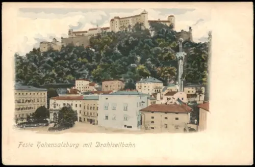 Ansichtskarte Salzburg Feste Hohensalzburg mit Drahtseilbahn 1900