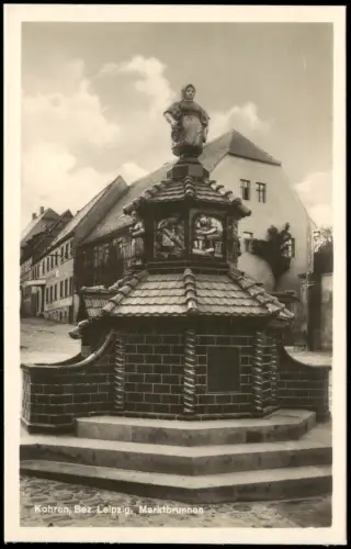 Ansichtskarte Kohren-Sahlis Marktbrunnen Straße - Fotokarte 1928