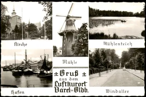 Varel Mehrbild-AK mit Kirche Hafen Mühlenteich Windallee Mühle 1955