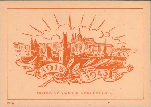 Prag Praha 1918 MOHUTNĚ VŽDY K NEBI ČNĚLY.... PROPAGANDA 1945